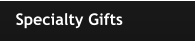 Specialty Gifts