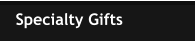 Specialty Gifts